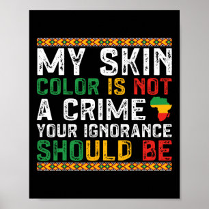 My Skin Color Is Not A Crime Black History Month Poster