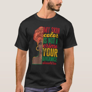 My Skin Colour Is Not A Crime Black History Month T-Shirt