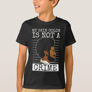 my skin colour is not a crime black history month T-Shirt