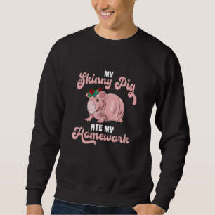My Skinny Pig ate my homework Flower Guinea Pig 1 Sweatshirt