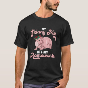 My Skinny Pig  ate my homework Guinea Pig  Flowers T-Shirt
