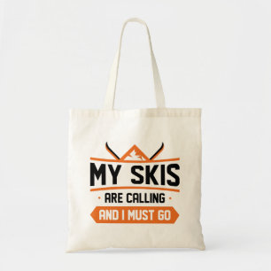 My Skis Are Calling And I Must Go Tote Bag