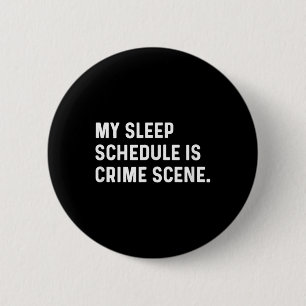 My Sleep Schedule Is A Crime Scene New Mom Dad Par 6 Cm Round Badge