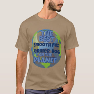 My Smooth Fo Terrier is the best dog in the worrld T-Shirt