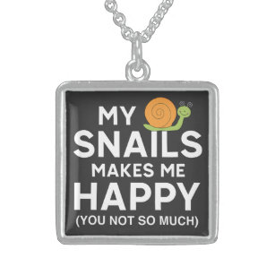 My snails makes me happy you not so much  sterling silver necklace