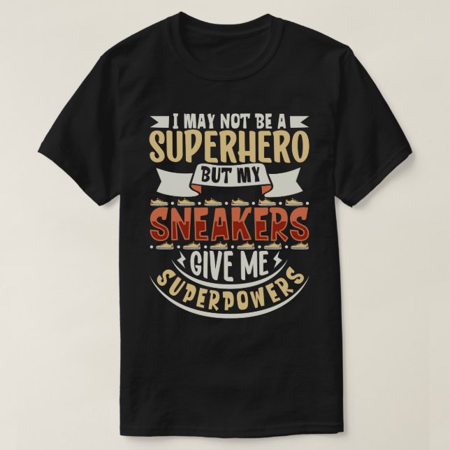 My sneakers give me super powers Sneakers (Design Front)