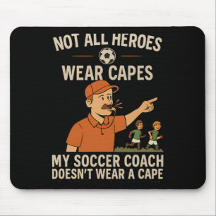 My Soccer Coach Doesn’t Wear A Cape Coach Novelty Mouse Mat