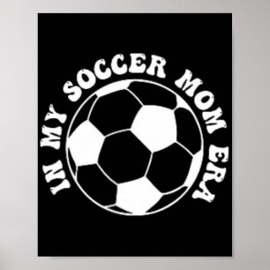 My Soccer Mum Era Poster