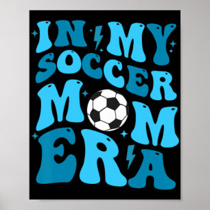 My Soccer Mum Era Retro Soccer Mum Life Mothers Da Poster
