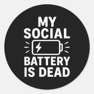 My Social Battery Is Dead Funny Introvert Quote Classic Round Sticker