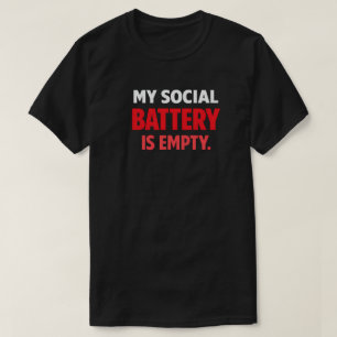 My Social Battery Is Empty Funny Introvert Quote T-Shirt