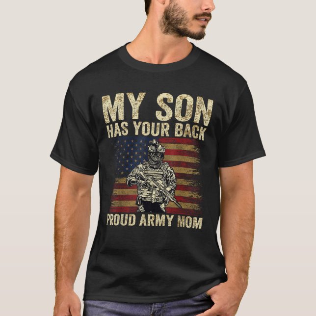 My Son Has Your Back Proud Army Mom Veteran Son  T-Shirt (Front)