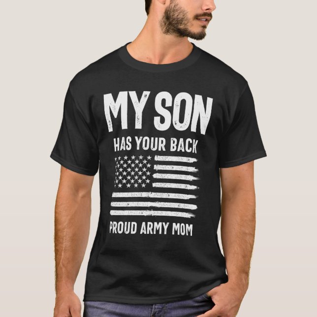 My Son Has Your Back Proud Army Mum - Memorial Day T-Shirt (Front)