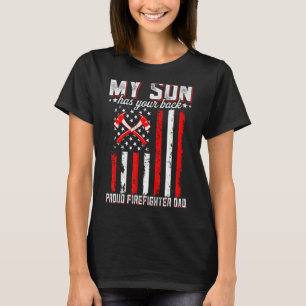 My Son Has Your Back Proud Firefighter Dad Patriot T-Shirt