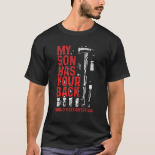 My Son Has Your Back Proud Firefighter Dad Patriot T-Shirt