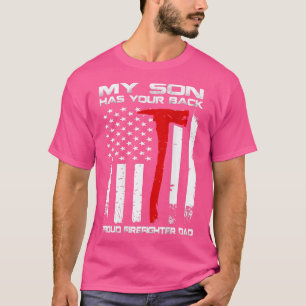 My Son Has Your Back Proud Firefighter Dad T-Shirt