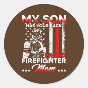 My Son Has Your Back Proud Firefighter Mom  Classic Round Sticker