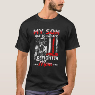 My son has your back proud firefighter mom Mother T-Shirt