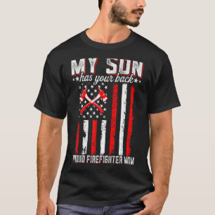 My Son Has Your Back Proud Firefighter Mum Patriot T-Shirt