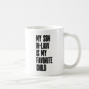 My Son In Law Is My Favorite Child Coffee Mug