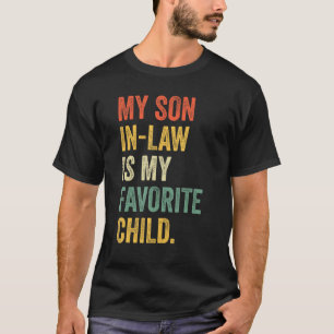 My Son In Law Is My Favorite Child Daddy Fathers D T-Shirt
