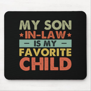 My Son In Law Is My Favorite Child Family Groovy T Mouse Mat