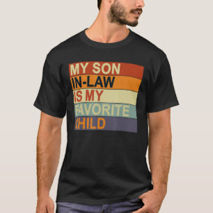 My Son-In-Law Is My Favorite Child Family Humor Da T-Shirt