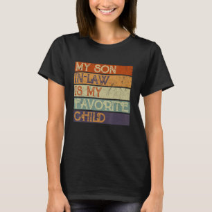 My Son In Law Is My Favorite Child Family Humor Re T-Shirt
