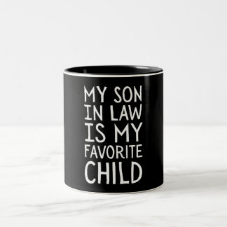My Son In Law Is My Favorite Child - Family Humor Two-Tone Coffee Mug