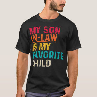 My Son In Law Is My Favorite Child Fathers Day Fun T-Shirt