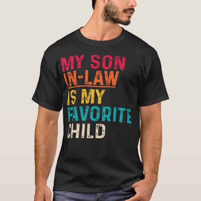 My Son In Law Is My Favorite Child Fathers Day Fun T-Shirt (Front)