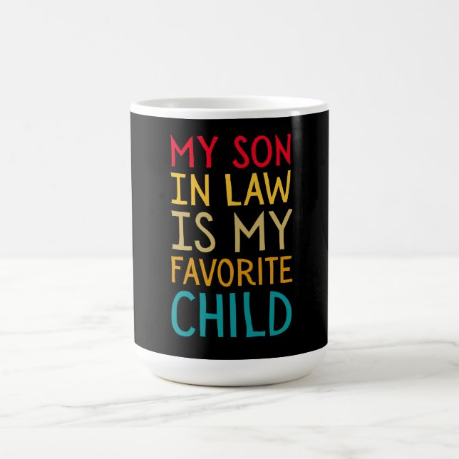 My Son In Law Is My Favorite Child - Funny Family Coffee Mug (Center)