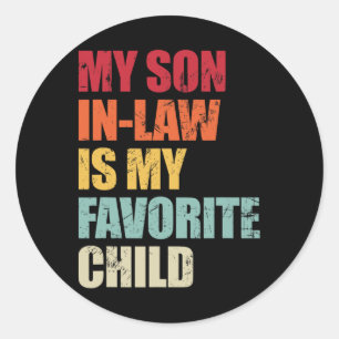 My Son In Law Is My Favorite Child Funny Family Hu Classic Round Sticker