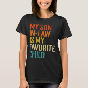 My Son In Law Is My Favorite Child Funny Family Hu T-Shirt