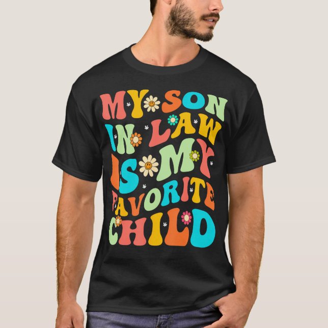 My Son In Law Is My Favorite Child Funny Family Hu T-Shirt (Front)
