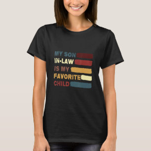 My Son In Law Is My Favorite Child Funny Family Hu T-Shirt