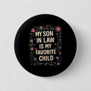 My Son In Law Is My Favorite Child Funny Family Ma 6 Cm Round Badge