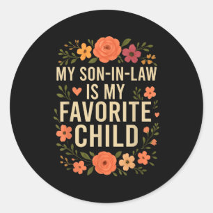 My Son In Law Is My Favorite Child Funny Family Ma Classic Round Sticker