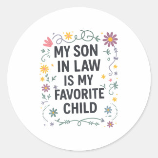 My Son In Law Is My Favorite Child Funny Family Ma Classic Round Sticker