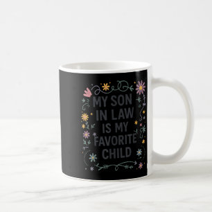 My Son In Law Is My Favorite Child Funny Family Ma Coffee Mug