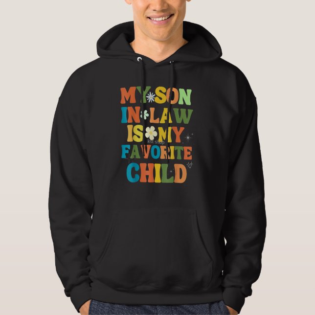 My Son In Law Is My Favorite Child Funny Family Ma Hoodie (Front)
