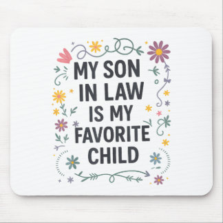My Son In Law Is My Favorite Child Funny Family Ma Mouse Mat