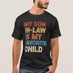 My Son In Law Is My Favorite Child Funny Family T-Shirt