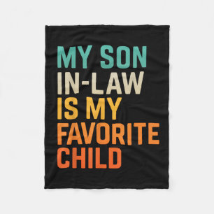 My Son In Law Is My Favorite Child Funny Fathers D Fleece Blanket