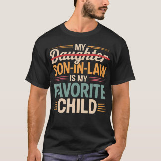 My Son In Law Is My Favorite Child Funny Fathers D T-Shirt