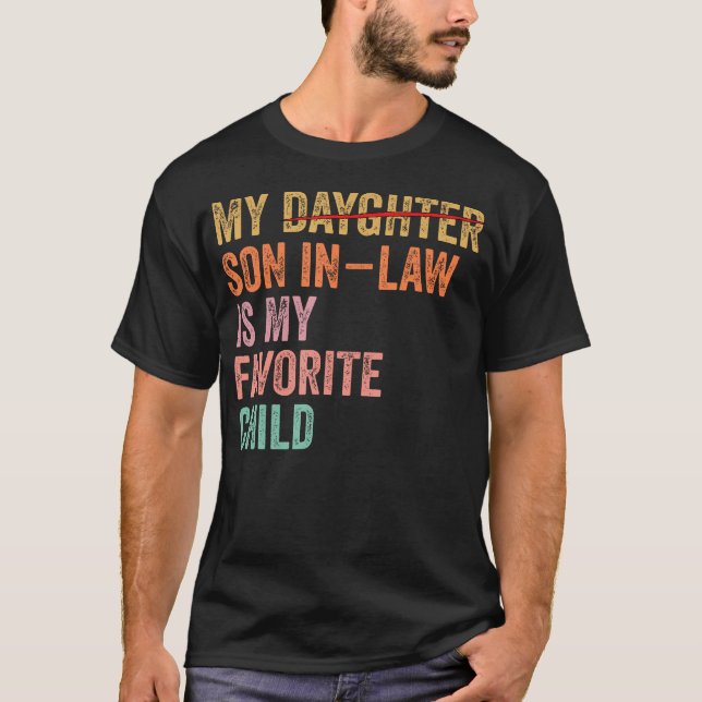My Son In Law Is My Favorite Child Funny Fathers D T-Shirt (Front)
