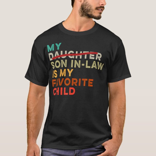 My Son In Law Is My Favorite Child Funny Fathers D T-Shirt (Front)