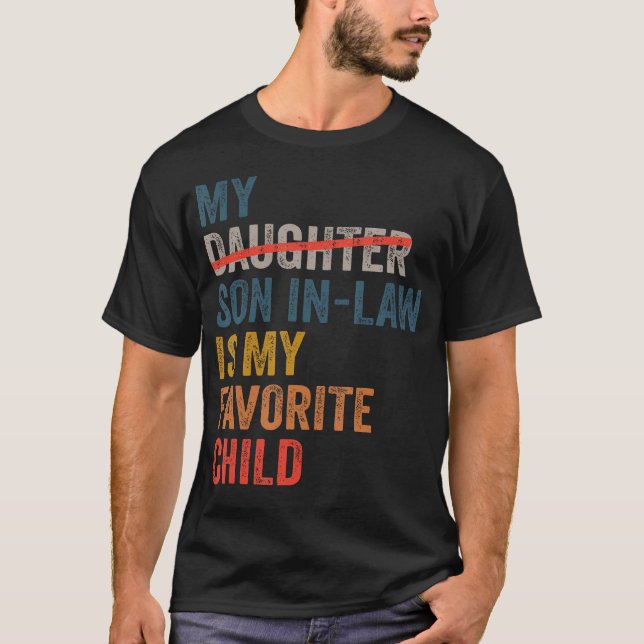 My Son-In-Law Is My Favorite Child Funny Father'S  T-Shirt (Front)