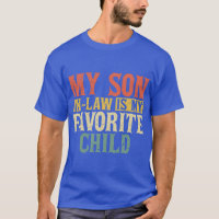 My Son In Law Is My Favorite Child Funny Replaced