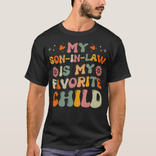 My Son In Law Is My Favorite Child Funny Retro Gro T-Shirt